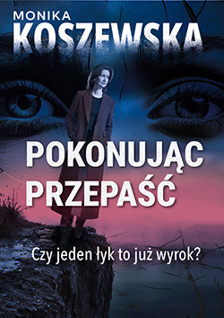 okładka Pokonując przepaść książka | Monika Koszewska