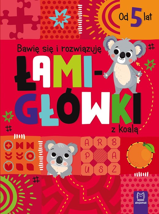 okładka Bawię się i rozwiązuję ŁAMIGŁÓWKI z koalą. Od 5 lat książka | Beata Karlik