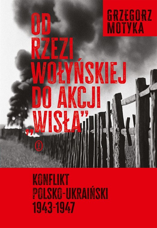 okładka Od rzezi wołyńskiej do akcji "Wisła" książka | Grzegorz Motyka