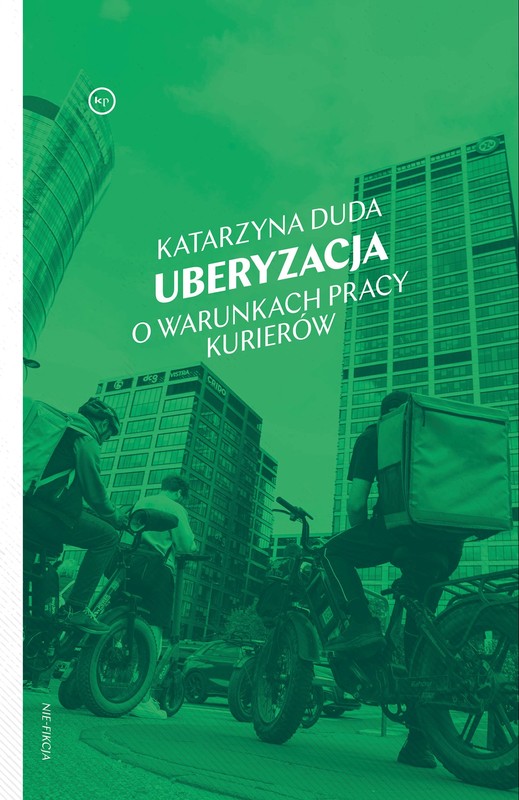 okładka Uberyzacja. O warunkach pracy kurierów książka | Duda Katarzyna