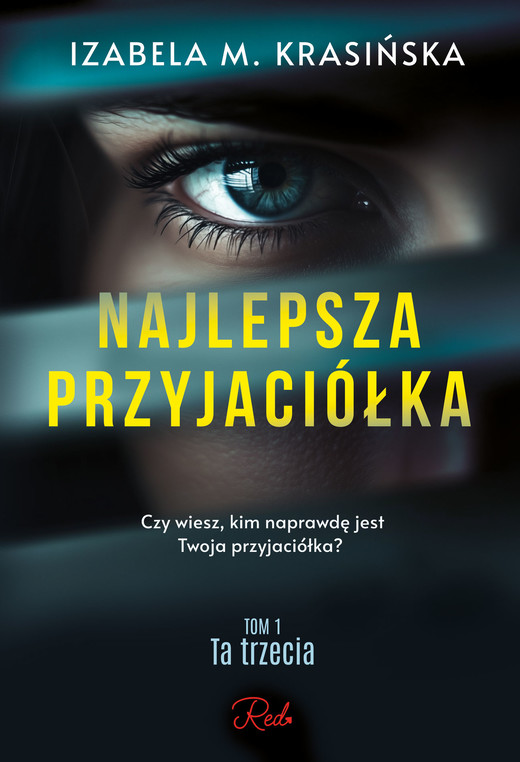 okładka Najlepsza przyjaciółka. Ta trzecia. Tom 1 książka | Izabela M. Krasińska