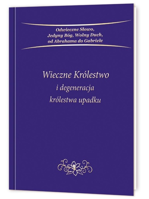 okładka Wieczne Królestwo i degeneracja królestwa upadku książka | Praca Zbiorowa