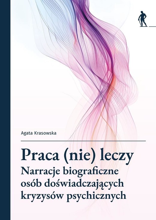 okładka Praca (nie) leczy Narracje biograficzne osób... książka | Agata Krasowska