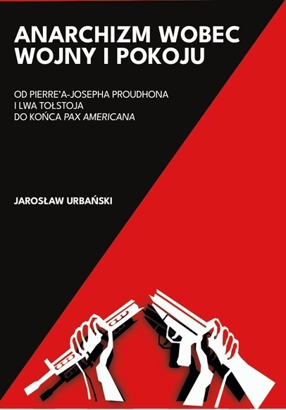 okładka Anarchizm wobec wojny i pokoju książka | Urbański Jarosław