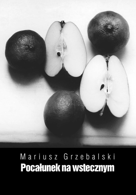 okładka Pocałunek na wstecznym książka | Mariusz Grzebalski