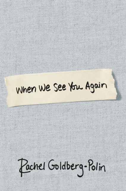 okładka When We See You Again książka | Rachel Goldberg-Polin
