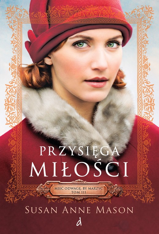 okładka Przysięga miłości. Mieć odwagę, by marzyć. Tom 3 wyd. 2026 książka | Mason SusanAnne