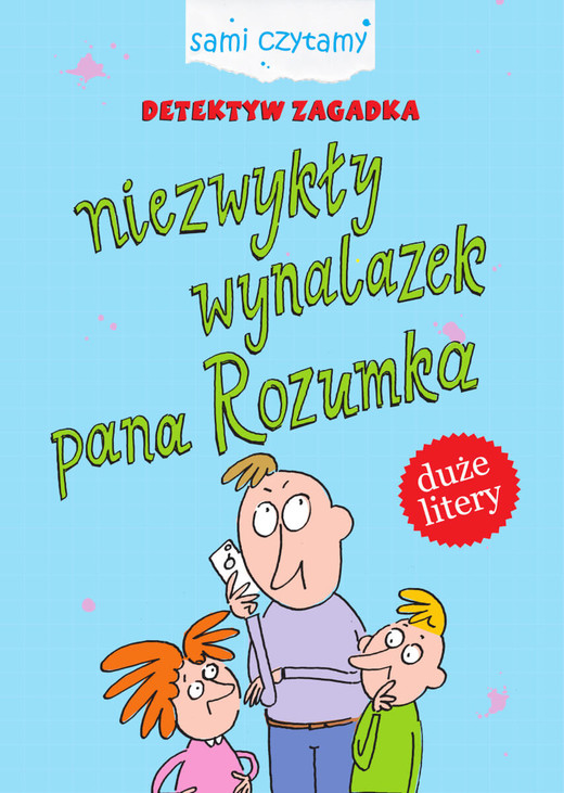 okładka Niezwykły wynalazek pana Rozumka. Detektyw Zagadka. Sami czytamy książka | Iwona Czarkowska