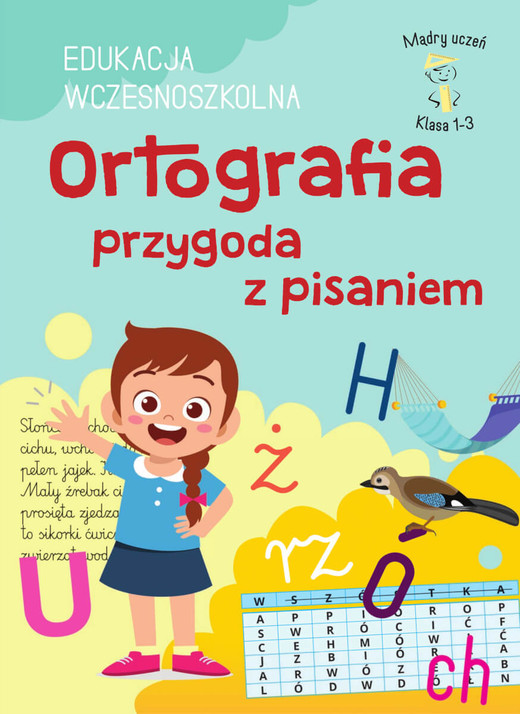 okładka Ortografia przygoda z pisaniem. Edukacja wczesnoszkolna. Klasa 1-3. Mądry uczeń książka | Karolina Mazurek