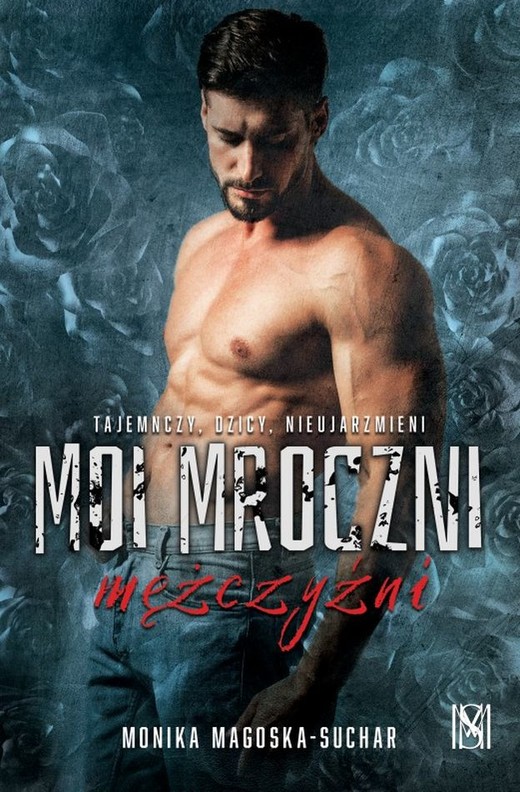 okładka Moi mroczni mężczyźni książka | Monika Magoska-Suchar