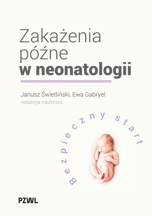 okładka Zakażenia późne w neonatologii. Bezpieczny start książka | Ewa Gabryel, Janusz Świetliński