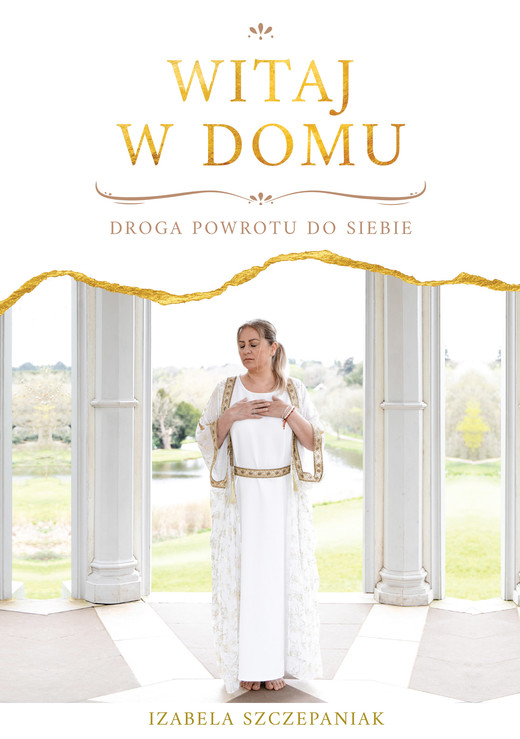 okładka Witaj w domu. Droga powrotu do siebie książka | Izabela Szczepaniak