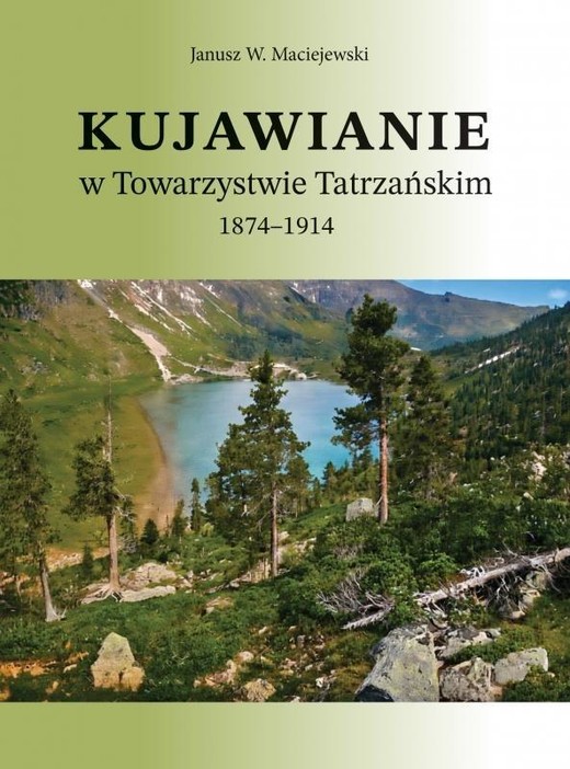 okładka Kujawianie w Towarzystwie Tatrzańskim 1874-1914 książka | Janusz W.Maciejewski
