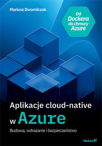 okładka Aplikacje cloud-native w Azure. Budowa, wdrażanie i bezpieczeństwo książka | Mariusz Dworniczak