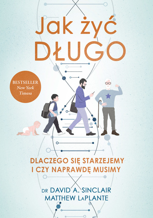 okładka Jak żyć długo. Dlaczego się starzejemy i czy naprawdę musimy. ebook | epub, mobi | David Sinclair, Matthew LaPlante