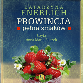 okładka Prowincja pełna smaków. Prowincja. Tom 4 audiobook | MP3 | Katarzyna Enerlich