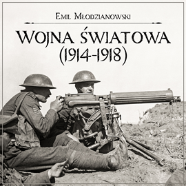 okładka Wojna światowa (1914-1918) audiobook | MP3 | Młodzianowski Emil