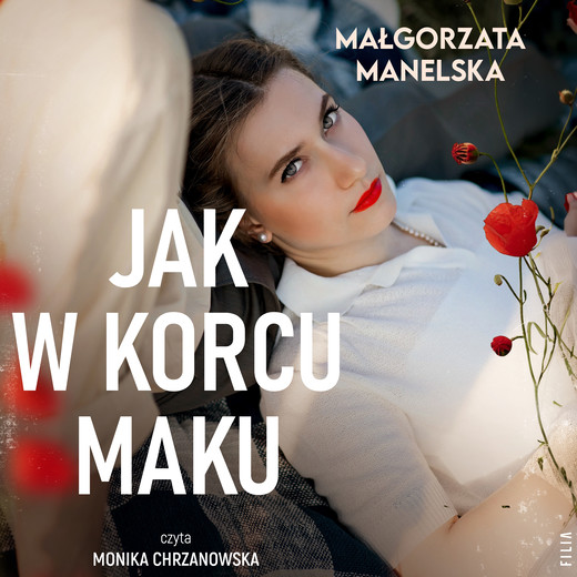 okładka Jak w korcu maku audiobook | MP3 | Małgorzata Manelska