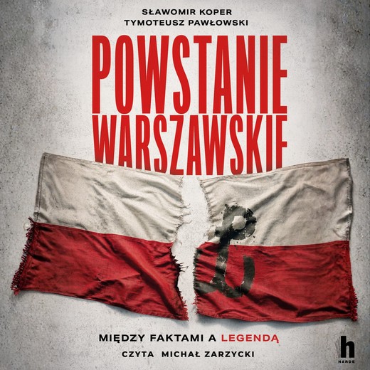 okładka Powstanie Warszawskie. Między faktami a legendą audiobook | MP3 | Tymoteusz Pawłowski, Sławomir Koper