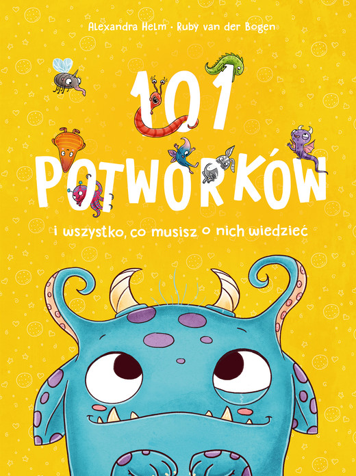 okładka 101 potworków i wszystko, co musisz o nich wiedzieć ebook | pdf | Ruby van der Bogen, Alexandra Helm