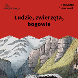 okładka Ludzie, zwierzęta, bogowie audiobook | MP3 | Ferdynand Antoni Ossendowski