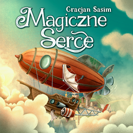 okładka Magiczne Serce audiobook | MP3 | Gracjan Sasim