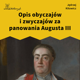 okładka Opis obyczajów i zwyczajów za panowania Augusta III audiobook | MP3 | Jędrzej Kitowicz