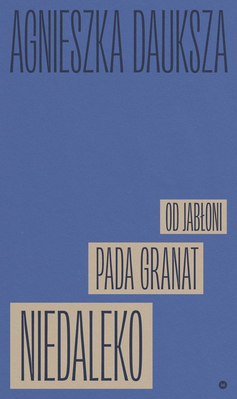 okładka Niedaleko pada granat od jabłoni ebook | epub, mobi | Agnieszka Dauksza