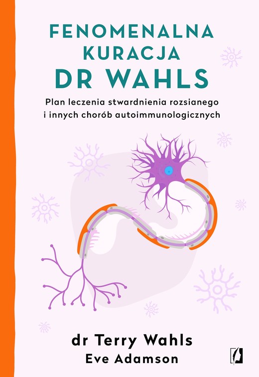 okładka Fenomenalna kuracja dr Wahls. Plan leczenia stwardnienia rozsianego i innych chorób autoimmunologicznych ebook | epub, mobi | Eve Adamson, Terry Wahls
