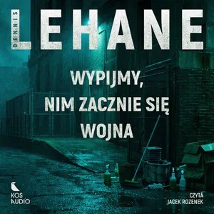 okładka Wypijmy, nim zacznie się wojna audiobook | MP3 | Dennis Lehane