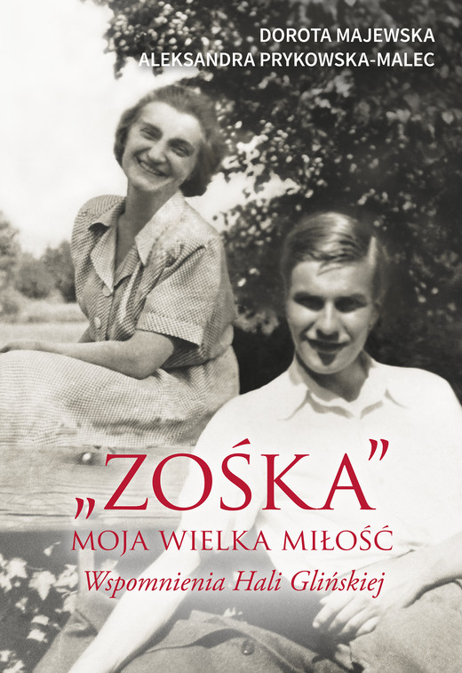 okładka "Zośka" - moja wielka miłość. Wspomnienia Hali Glińskiej ebook | epub, mobi | Aleksandra Prykowska, Dorota Majewska
