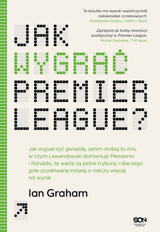 okładka Jak wygrać Premier League? Jak wypatrzyć gwiazdę, zanim zrobią to inni, w czym Lewandowski dorównuje Messiemu i Ronaldo, ile warte są pełne trybuny i dlaczego gole oczekiwane mówią o meczu więcej niż wynik ebook | epub, mobi | Ian Graham