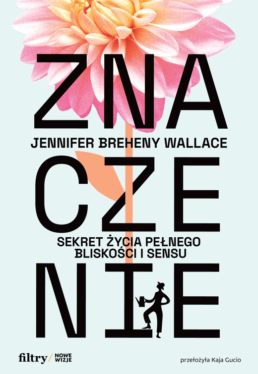 okładka Znaczenie. Sekret życia pełnego bliskości i sensu ebook | epub, mobi | Jennifer Breheny Wallace