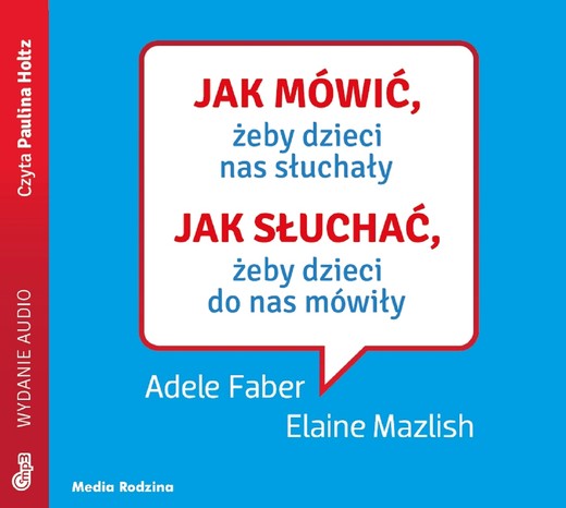 okładka Jak mówić, żeby dzieci nas słuchały. Jak słuchać, żeby dzieci do nas mówiły mp3 download audiobook | MP3 | Elaine Mazlish, Adele Faber