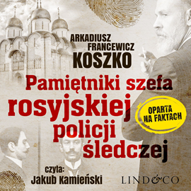okładka Pamiętniki szefa rosyjskiej policji śledczej audiobook | MP3 | Arkadiusz Francewicz Koszko