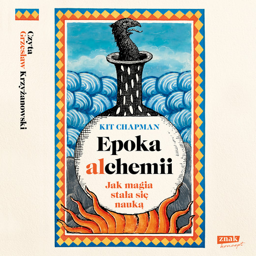 okładka Epoka alchemii. Jak magia stała się nauką audiobook | MP3 | Kit Chapman