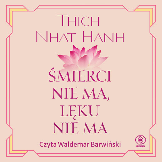 okładka Śmierci nie ma, lęku nie ma audiobook | MP3 | Tchich Nhat Hanh