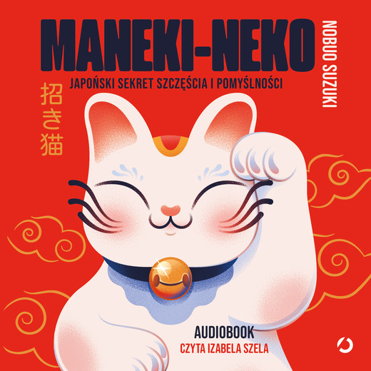 okładka Maneki-neko. Japoński sekret szczęścia i pomyślności audiobook | MP3 | Nobuo Suzuki