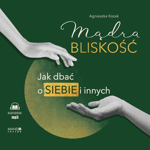 okładka Mądra bliskość audiobook | MP3 | Agnieszka Kozak