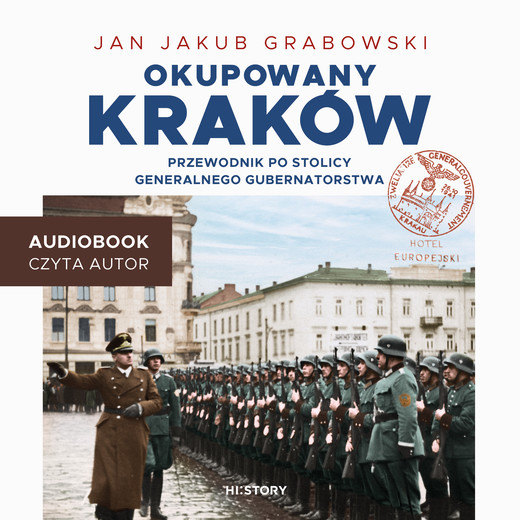okładka Okupowany Kraków. Przewodnik po stolicy Generalnego Gubernatorstwa audiobook | MP3 | Jan Grabowski