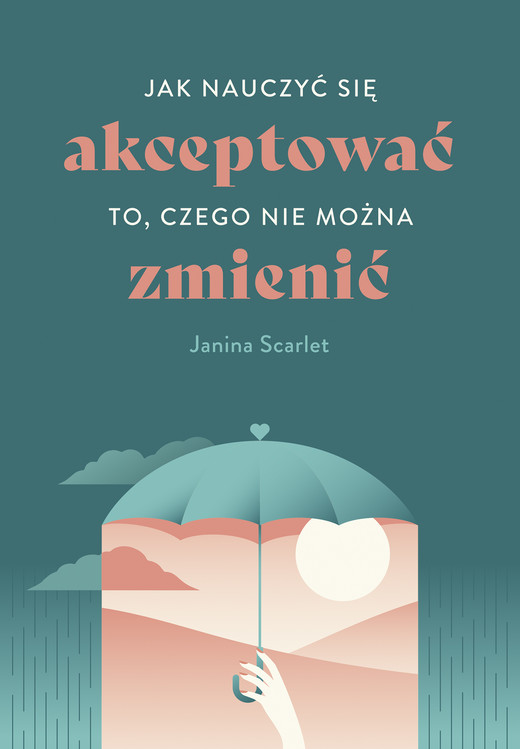 okładka Jak nauczyć się akceptować to, czego nie można zmienić ebook | epub, mobi | Janina Scarlet