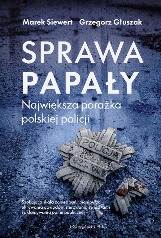 okładka Sprawa Papały. Największa porażka polskiej policji ebook | epub, mobi | Grzegorz Głuszak, Marek Siewert