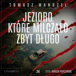 okładka Jezioro, które milczało zbyt długo. Komisarz Oczko. Tom 36 audiobook | MP3 | Tomasz Wandzel