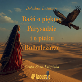 okładka Baśń o pięknej Parysadzie i o ptaku Bulbulezarze audiobook | MP3 | Bolesław Leśmian