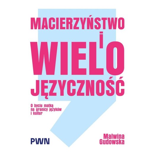 okładka Macierzyństwo i wielojęzyczność. O byciu matką na granicy języków i kultur ebook | epub, mobi | Malwina Gudowska