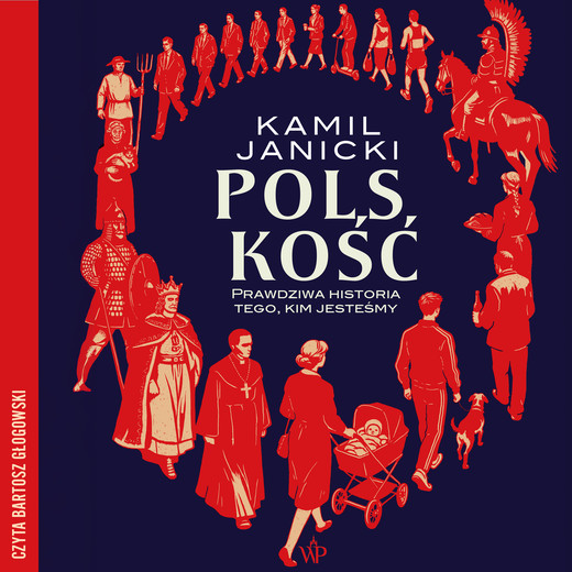 okładka Polskość. Prawdziwa historia tego, kim jesteśmy audiobook | MP3 | Kamil Janicki