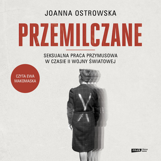 okładka Przemilczane. Seksualna praca przymusowa w czasie II wojny światowej. Wydanie rozszerzone audiobook | MP3 | Joanna Ostrowska