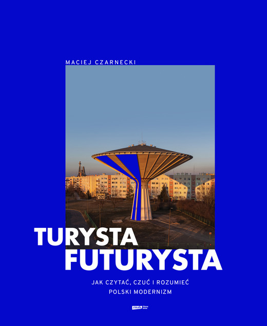 okładka Turysta futurysta. Jak czytać, czuć i rozumieć polski modernizm ebook | pdf | Maciej Czarnecki