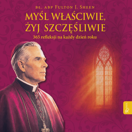 okładka Myśl właściwie, żyj szczęśliwie. 365 refleksji na każdy dzień roku audiobook | MP3 | abp. Fulton