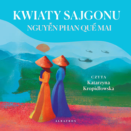 okładka Kwiaty Sajgonu audiobook | MP3 | Nguyễn Phan Quế Mai